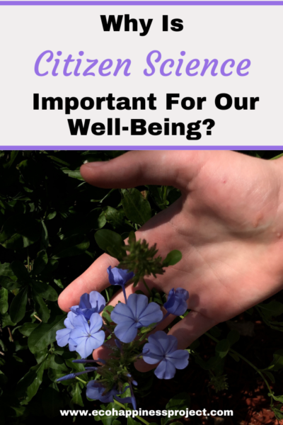 Why Is Citizen Science Important For Our Well-Being? - Ecohappiness Project