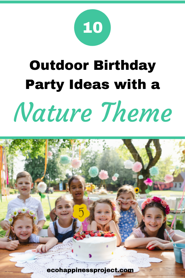 10 Outdoor Birthday Party Ideas with a Nature Theme - Ecohappiness Project